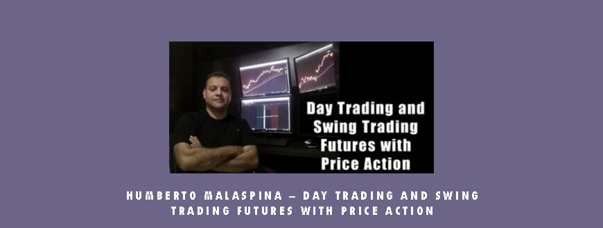 Humberto Malaspina – Day Trading and Swing Trading Futures with Price Action