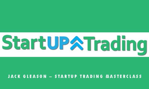 Jack Gleason – Startup Trading Masterclass