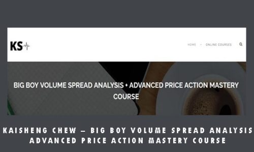 Kaisheng Chew – BIG BOY VOLUME SPREAD ANALYSIS ADVANCED PRICE ACTION MASTERY COURSE