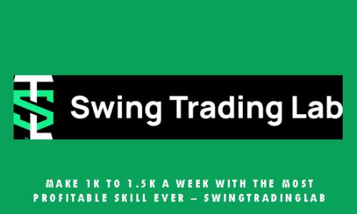 Make 1K To 1.5K A Week With The Most Profitable Skill Ever – Swingtradinglab