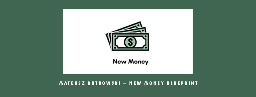 Mateusz Rutkowski – New Money Blueprint