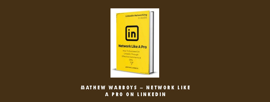 Mathew Warboys – Network Like A Pro On LinkedIn