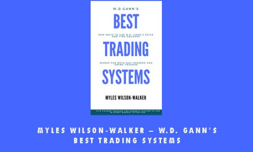 Myles Wilson-Walker – W.D. Gann’s Best Trading Systems