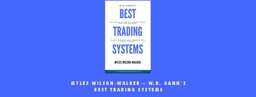 Myles Wilson-Walker – W.D. Gann’s Best Trading Systems