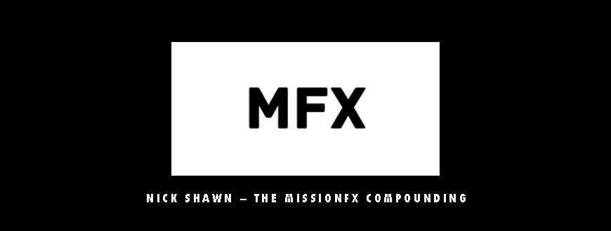 Nick Shawn – The MissionFX Compounding