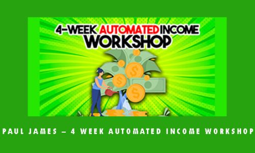 Paul James – 4 Week Automated Income Workshop