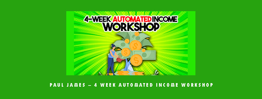 Paul James – 4 Week Automated Income Workshop