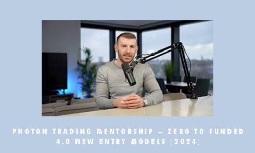 Photon Trading Mentorship – Zero To Funded 4.0 NEW entry models (2024)