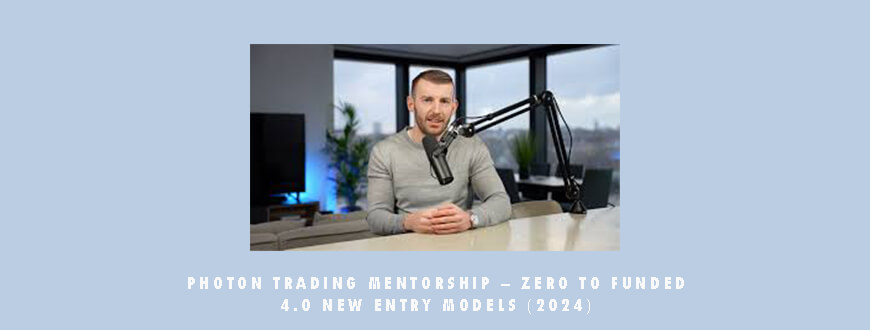 Photon Trading Mentorship – Zero To Funded 4.0 NEW entry models (2024)