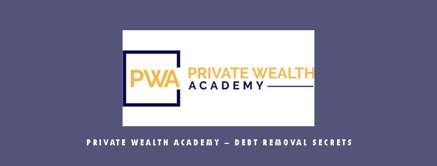 Private Wealth Academy – Debt Removal Secrets