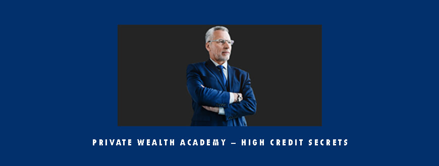 Private Wealth Academy – High Credit Secrets