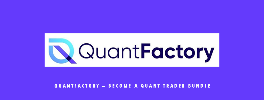 QuantFactory – Become A Quant Trader Bundle