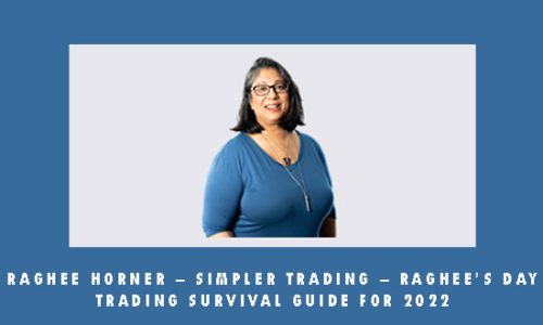 Raghee Horner – Simpler Trading – Raghee’s Day Trading Survival Guide for 2022