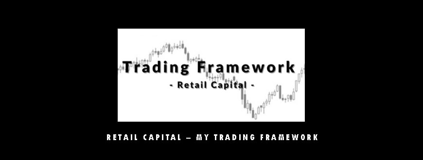 Retail Capital – My Trading Framework