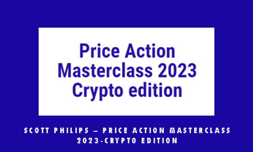 Scott Philips – Price Action Masterclass 2023-Crypto Edition