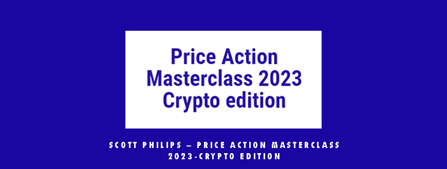 Scott Philips – Price Action Masterclass 2023-Crypto Edition