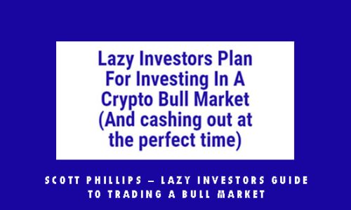 Scott Phillips – Lazy Investors Guide To Trading A Bull Market