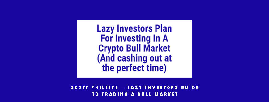 Scott Phillips – Lazy Investors Guide To Trading A Bull Market