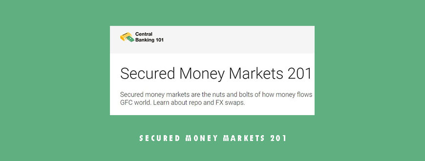 Secured Money Markets 201