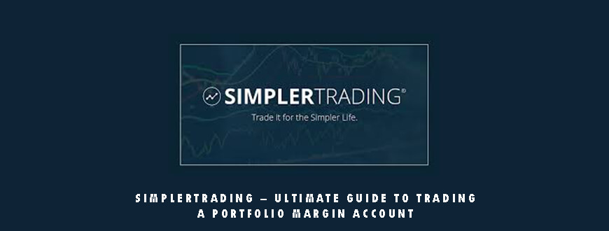 Simplertrading – Ultimate Guide to Trading a Portfolio Margin Account