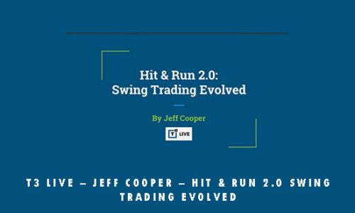 T3 Live – Jeff Cooper – Hit & Run 2.0 Swing Trading Evolved