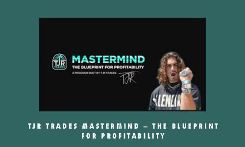 TJR Trades Mastermind – The Blueprint For Profitability