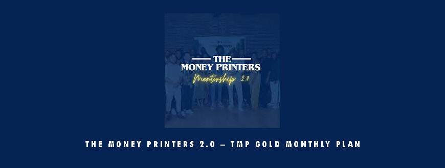 The Money Printers 2.0 – TMP GOLD MONTHLY PLAN