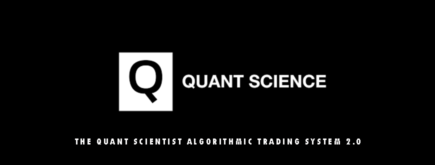 The Quant Scientist Algorithmic Trading System 2.0