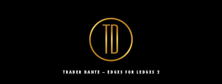 Trader Dante – Edges For Ledges 2