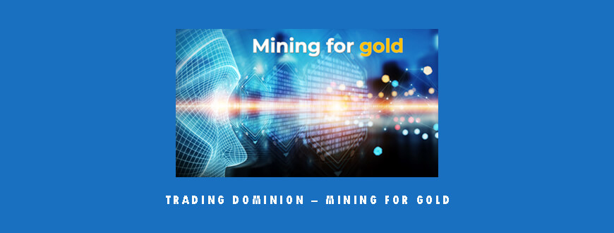 Trading Dominion – Mining For Gold