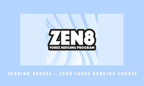 Trading Heroes – Zen8 Forex Hedging Course