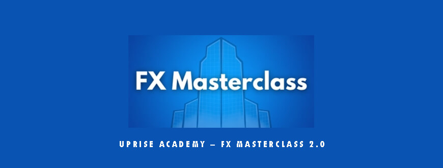 Uprise Academy – FX Masterclass 2.0