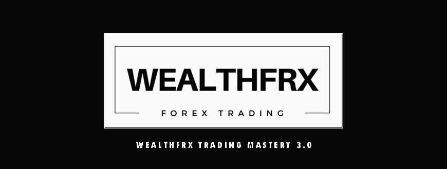 WealthFRX Trading Mastery 3.0