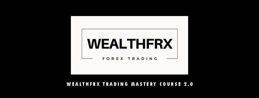 WealthFRX Trading Mastery Course 2.0